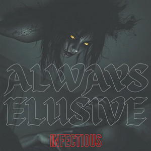 Infectious by Always Elusive