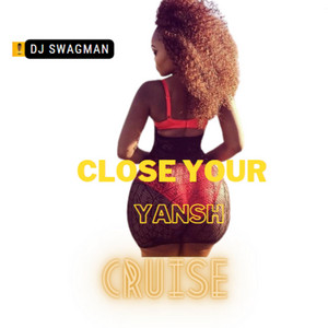 Dj Swagman - Close Your Yansh Cruise