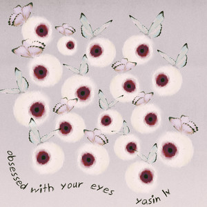 Obsessed With Your Eyes by Yasin Lv