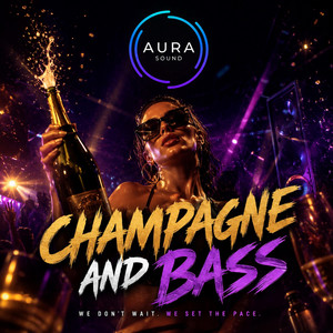 Champagne and Bass by AURA Sound