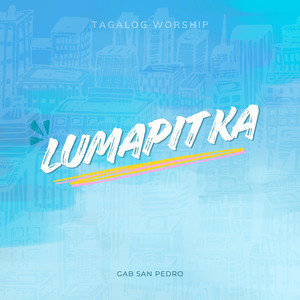 Lumapit Ka by Gab San Pedro