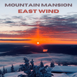 East Wind by Mountain Mansion