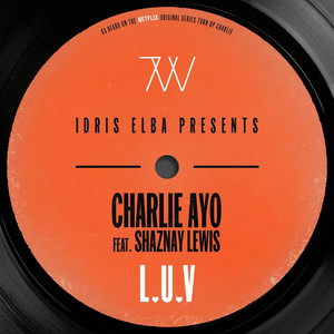 L.U.V - Idris Elba Presents Charlie Ayo by Charlie AYO, IDRIS, Shaznay Lewis