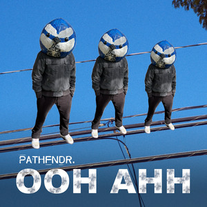 Ooh Ahh by Pathfndr.