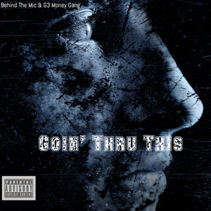 Goin' Thru This by Behind the Mic, G3 Money Gang