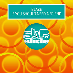 Blaze · If you should need a friend