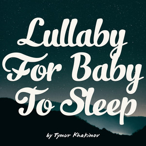 Lullaby For Baby To Sleep
