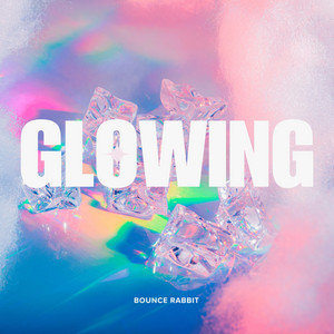 Glowing by Bounce Rabbit