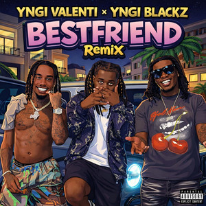 Bestfriend (Alternate Mix) by YNGI Valenti, YNGI Blackz