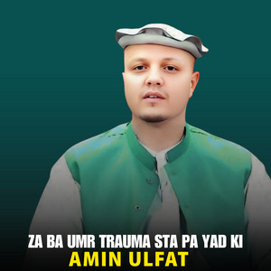 Amin Ulfat - Za Ba Umr Trauma Sta Pa Yad Ki
