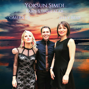 Yoksun Şimdi by oMeRa DJ, Jelly Bear, Barış & Damlalar