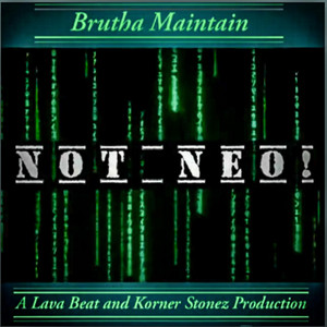 Not Neo! by Tha IronMantis, Justin Jpaul Miller, Brutha Maintain