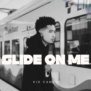 SLIDE ON ME by Kid Cambo