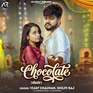 Chocolate by Vijay Chauhan, Shilpi Raj