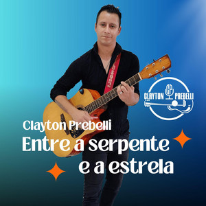 Clayton Prebelli - Entre a Serpente e a Estrela