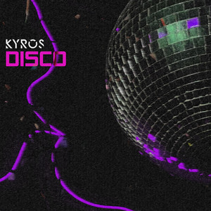 DISCO by Kyros