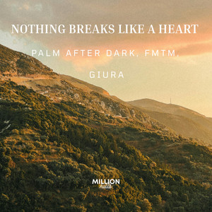 Nothing Breaks Like a Heart by palm after dark, FMTM, GIURA