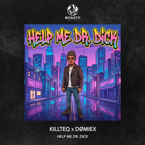 Help Me Dr. Dick by KiLLTEQ, DØMIEX