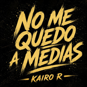NO ME QUEDO A MEDIAS by KAIRO R