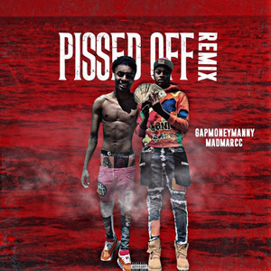 Pissed off (Remix) by Gapmoneymanny, Madmarcc