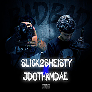 Bad Bad by Jdotfrmdae, Slick2Sheisty