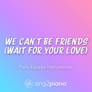 Sing2Piano - we can't be friends (wait for your love) [Lower Key] [Originally Performed by Ariana Grande] [Piano Karaoke Version]