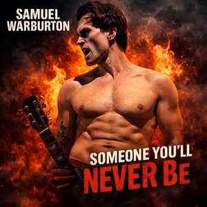 Someone You'll NEVER Be by Samuel Warburton