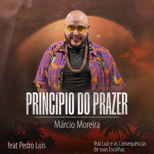 Princípio do Prazer by Márcio Moreira, Pedro Luís, Luiz e As Consequências de Suas Escolhas