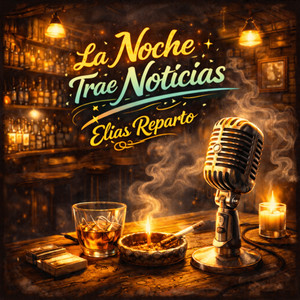 LA NOCHE TRAE NOTICIAS by ELIAS REPARTO