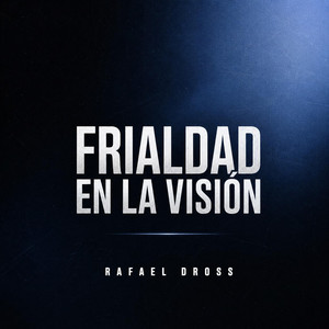 Frialdad en la Visión by Rafael Dross