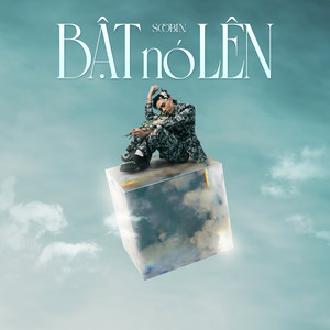 BẬT NÓ LÊN - Album by SOOBIN | Spotify