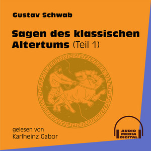Sagen des klassischen Altertums, Teil 1 (Ungekürzt)