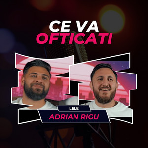 Adrian Rigu - Ce Va Ofticati (feat. Lele)