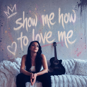 Show Me How To Love Me by Malka Russell