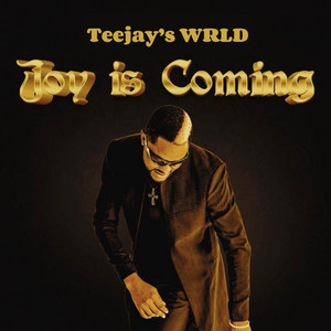 Teejay’s WRLD - Joy Is Coming (feat. Fido)