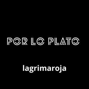 Por Lo Plato by lagrimaroja