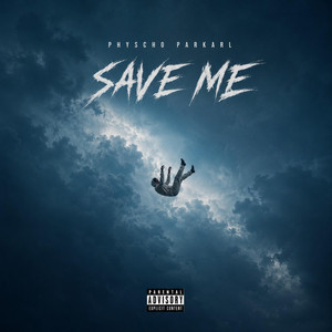 SAVE ME by Physcho Parkarl