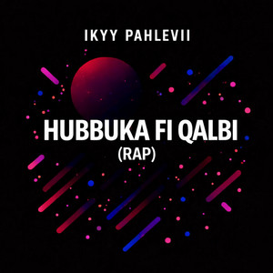 Hubbuka Fi Qalbi - Rap by Ikyy Pahlevii
