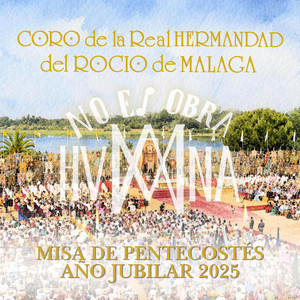 Secuencia de Pentecostés - Aleluya by Coro Real Hermandad Rocío de Málaga