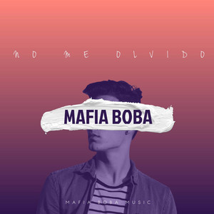 NO ME OLVIDO by Mafia Boba