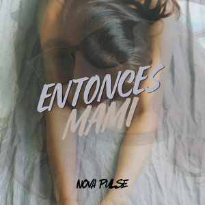 Entonces mami by Nova Pulse
