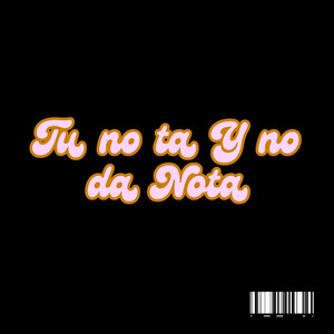 Tu no ta Y no da Nota by Anthony Films Music, Dictador