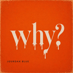 Why? by Jourdan Blue