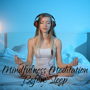 Mindfulness Meditation Before Sleep - Deep and Peaceful Sleep, Faster Falling Asleep, Deep Regeneration, Greater Sense of Happiness, Developing Empathy, More Energy for the Next Day album