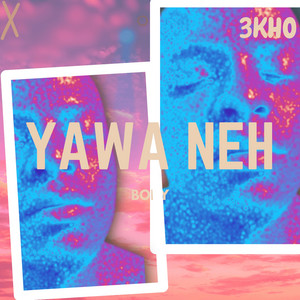 Yawa Neh by 3kho
