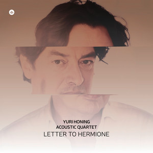 Letter To Hermione by Yuri Honing Acoustic Quartet, Yuri Honing