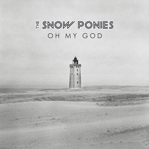 Oh My God by The Snow Ponies