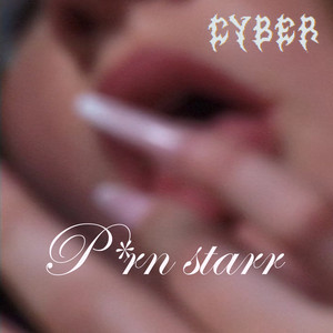 PORN STARR - Single by CYBER | Spotify