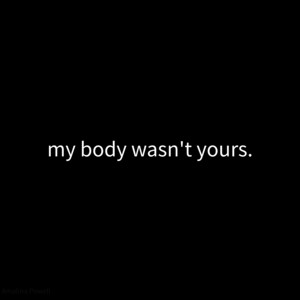my body wasn't yours. by Brayden Canizo