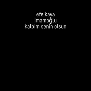 kalbim senin olsun by efe kaya imamoğlu